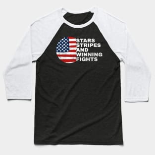 Stars Stripes and Winning Fights Baseball T-Shirt